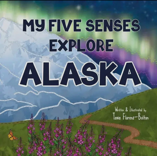My five senses explore Alaska